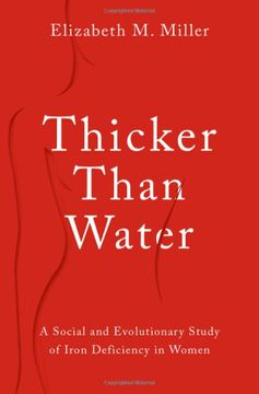 portada Thicker Than Water: A Social and Evolutionary Study of Iron Deficiency in Women (en Inglés)