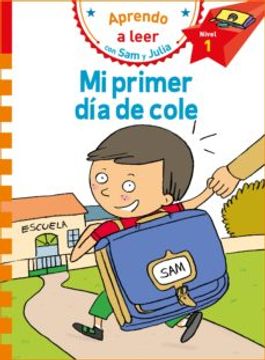 portada Mi Primer dia de Cole (Aprendo a Leer con sam y Julia) (in Spanish)