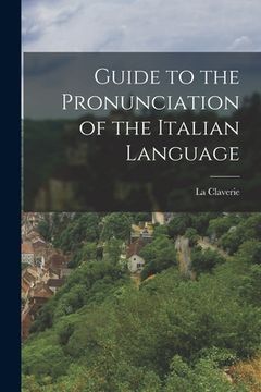 portada Guide to the Pronunciation of the Italian Language (en Inglés)