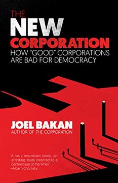 portada The new Corporation: How "Good" Corporations are bad for Democracy