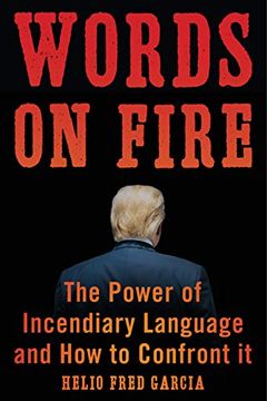 portada Words on Fire: The Power of Incendiary Language and how to Confront it 