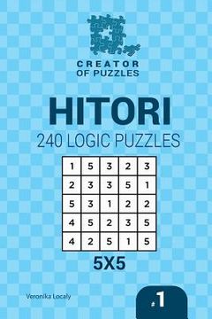 portada Creator of puzzles - Hitori 240 Logic Puzzles 5x5 (Volume 1) (en Inglés)