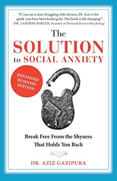 portada The Solution To Social Anxiety Expanded Business Edition: Break Free From The Shyness That Holds You Back (en Inglés)