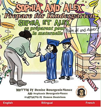 portada Sophia and Alex Prepare for Kindergarten: Sophia et Alex se Préparent Pour la Maternelle (11) (Sophia and Alex (en Francés)
