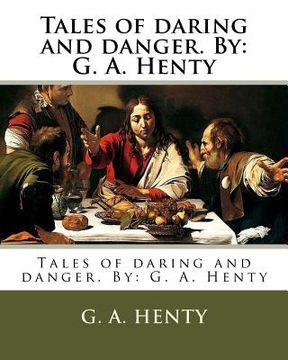 portada Tales of daring and danger. By: G. A. Henty (en Inglés)