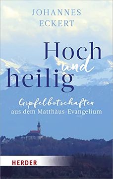portada Hoch Und Heilig: Gipfelbotschaften Aus Dem Matthaus-Evangelium (en Alemán)