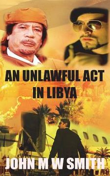portada An Unlawful Act In Libya (Based on a true story) (en Inglés)