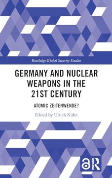portada Germany and Nuclear Weapons in the 21St Century (Routledge Global Security Studies)