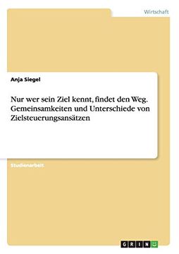 portada Nur wer Sein Ziel Kennt, Findet den weg Gemeinsamkeiten und Unterschiede von Zielsteuerungsanstzen (in German)