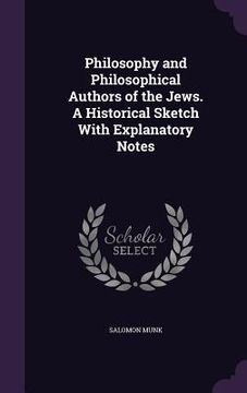 portada Philosophy and Philosophical Authors of the Jews. A Historical Sketch With Explanatory Notes