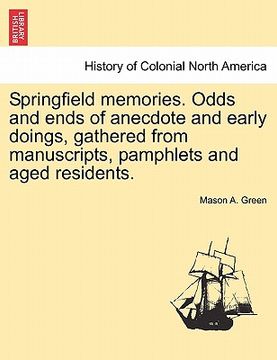 portada springfield memories. odds and ends of anecdote and early doings, gathered from manuscripts, pamphlets and aged residents. (en Inglés)
