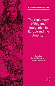 portada The Legitimacy of Regional Integration in Europe and the Americas (Transformations of the State) (en Inglés)