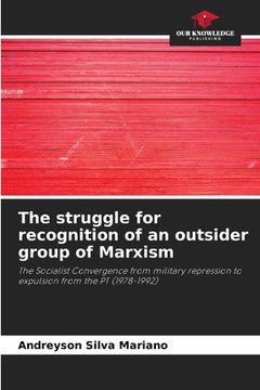 portada The struggle for recognition of an outsider group of Marxism (en Inglés)