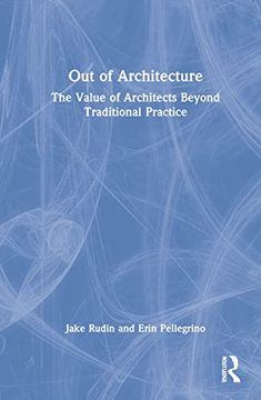 portada Out of Architecture: The Value of Architects Beyond Traditional Practice (en Inglés)