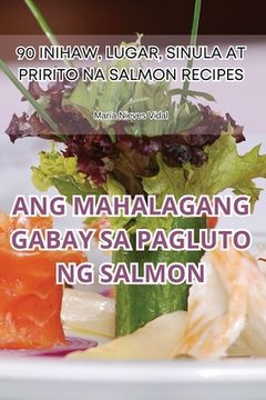 portada Ang Mahalagang Gabay Sa Pagluto Ng Salmon (en Vietnamita)