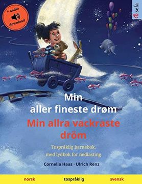 portada Min Aller Fineste Drøm - min Allra Vackraste Dröm (Norsk - Svensk): Tospråklig Barnebok, med Nedlastbar Lydbok (Sefa Bildebøker på to Språk) (en Noruego)