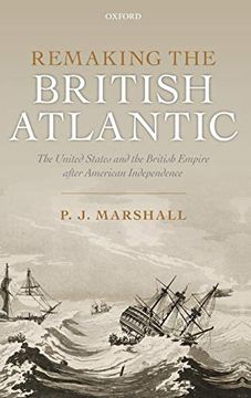 portada Remaking the British Atlantic: The United States and the British Empire After American Independence (in English)