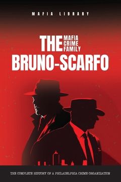portada The Bruno-Scarfo Mafia Crime Family (en Inglés)