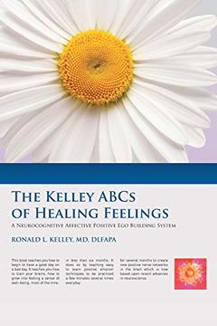 portada The Kelley Abcs of Healing Feelings: A Neurocognitive Affective Positive ego Building System (en Inglés)