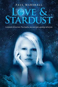 portada Love & Stardust: A Memoir of True Love. Two Hearts, one Soul and a Promise of Forever. 