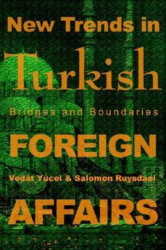 portada new trends in turkish foreign affairs: bridges and boundaries (en Inglés)