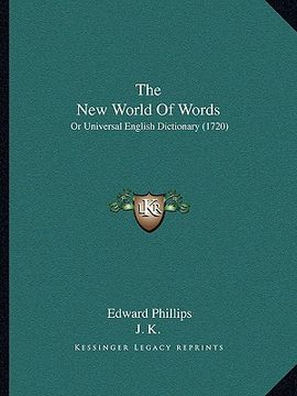 portada the new world of words the new world of words: or universal english dictionary (1720) or universal english dictionary (1720) (en Inglés)