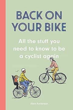 portada Back on Your Bike: All the Stuff you Need to Know to be a Cyclist Again (en Inglés)