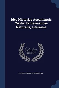 portada Idea Historiae Ascaniensis Civilis, Ecclesiasticae Naturalis, Literariae