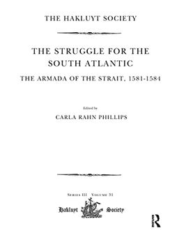 portada The Struggle for the South Atlantic: The Armada of the Strait, 1581-84: The Armada of the Strait, 1581–1584 (Hakluyt Society, Third Series) 