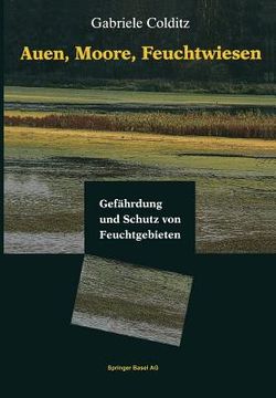 portada Auen, Moore, Feuchtwiesen: Gefährdung Und Schutz Von Feuchtgebieten (en Alemán)