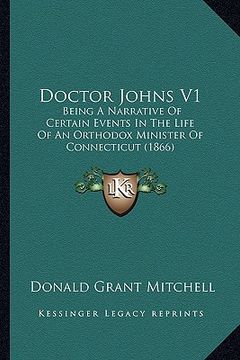 portada doctor johns v1: being a narrative of certain events in the life of an orthodbeing a narrative of certain events in the life of an orth (in English)