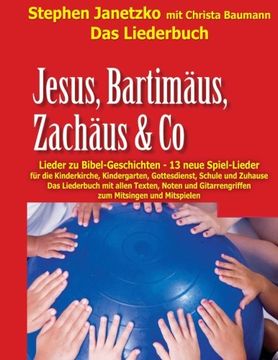 portada Jesus, Bartimäus, Zachäus & Co - Lieder zu Bibel-Geschichten: Das Liederbuch mit allen Texten, Noten und Gitarrengriffen zum Mitsingen und Mitspielen