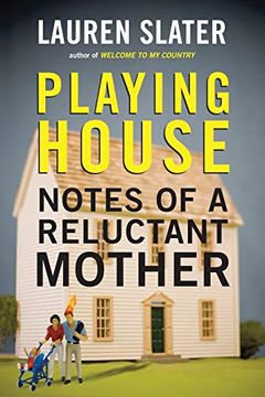portada Playing House: Notes of a Reluctant Mother (en Inglés)