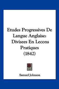 portada Etudes Progressives De Langue Anglaise: Divisees En Lecons Pratiques (1842) (in French)