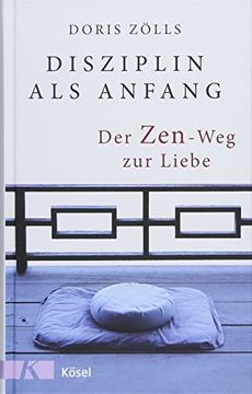 portada Disziplin als Anfang: Der Zen-Weg zur Liebe (en Alemán)