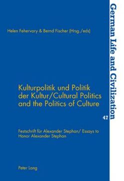 portada Kulturpolitik Und Politik Der Kultur- Cultural Politics and the Politics of Culture: Festschrift Fuer Alexander Stephan- Essays to Honor Alexander Ste (en Alemán)