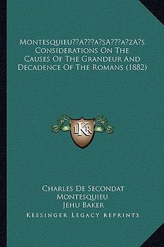 portada montesquieua acentsacentsa a-acentsa acentss considerations on the causes of the grandeur and decadence of the romans (1882) (en Inglés)