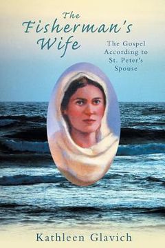 portada The Fisherman's Wife: The Gospel According to St. Peter's Spouse (in English)