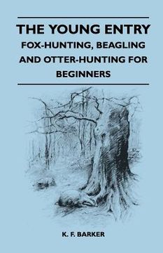 portada the young entry - fox-hunting, beagling and otter-hunting for beginners (in English)