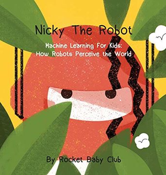 portada Nicky the Robot: Machine Learning for Kids: How Robots Perceive the World (en Inglés)