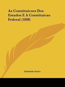 portada As Constituicoes Dos Estados E A Constituicao Federal (1898)