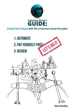 portada A Business Owner's Guide: Create Your Future With The 3 Common Sense Principles (en Inglés)