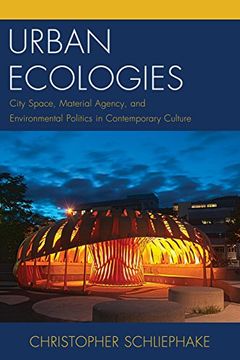 portada Urban Ecologies: City Space, Material Agency, and Environmental Politics in Contemporary Culture (Ecocritical Theory and Practice) (in English)