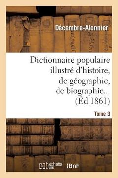 portada Dictionnaire Populaire Illustré d'Histoire, de Géographie, de Biographie, de Technologie. 3. M-Z: , de Mythologie, d'Antiquités, Des Beaux-Arts Et de (en Francés)