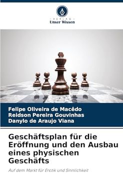 Geschäftsplan für die Eröffnung und den Ausbau Eines Physischen Geschäfts (en Alemán)