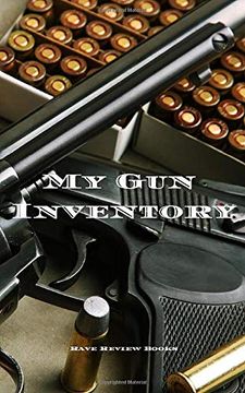 portada My gun Inventory: A gun Inventory is of Vital Importance to gun Owners and Collectors. Keep a Hand Record of all Your Firearms in one Place. Includes. Makes a Great Gift for any gun Collector! (in English)