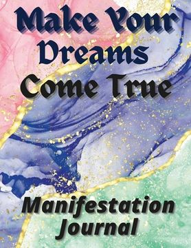 portada Make Your Dreams Come True Manifestation Journa (en Inglés)