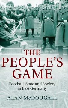 portada The People'S Game: Football, State and Society in East Germany (in English)