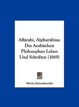 portada Alfarabi, Alpharabius: Des Arabischen Philosophen Leben Und Schriften (1869) (in German)