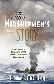 portada The Midshipmen'S Story: Uss Lakatoi'S Desperate ww ii Mission to Relieve Guadalcanal (en Inglés)